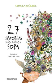 KALANDRAKA, 27 HISTORIAS PARA TOMAR A SOPA - Ursula Wolfel