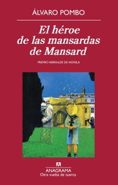 ANAGRAMA, El héroe de las mansardas de Mansard, Álvaro Pombo García de los Reyes - ANAGRAMA