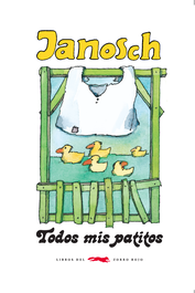 Todos mis patitos, Janosch - LIBROS DEL ZORRO ROJO