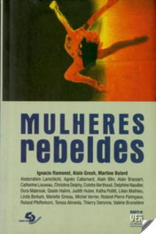 Mulheres Rebeldes Maneira de Ver, Ignacio Ramonet - CAMPO DA COMUNICAÇAO