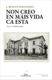 Non creo en máis vida ca esta, José Benito Fernández Domínguez - GALAXIA