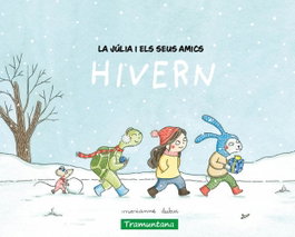 TRAMUNTANA La Júlia i els seus amics - hivern, Marianne Dubuc