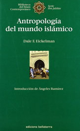 ANTROPOLOGIA DEL MUNDO ISLAMICO, Dale F. Eickelman - BELLATERRA