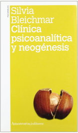 Clínica psicoanalítica y neogénesis, Silvia Bleichmar - AMORRORTU