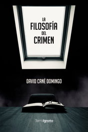 TERRA IGNOTA, La filosofía del crimen, David Cané Domingo