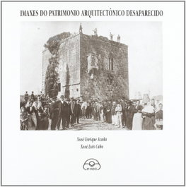 Imaxes do patrimonio arquitectónico desaparecido, Xosé Enrique Acuña - IR INDO