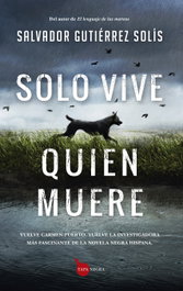 Solo vive quien muere, Salvador Gutiérrez Solís - ALMUZARA EDITORIAL
