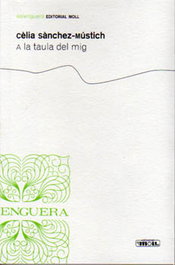 A LA TAULA DEL MIG, Celia Sanchez Mustich - MOLL EDITORIAL