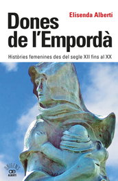 Dones de l'Empordà. Històries femenines des del segle XII fins al XX, Elisenda Albertí Casas - ALBERTI EDITOR