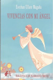 VIVENCIAS CON MI ÁNGEL, Esteban Ullate Magaña - EDITORIAL ADARVE