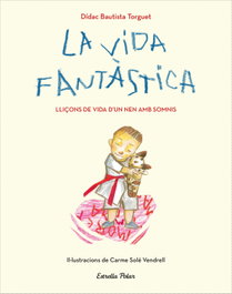 ESTRELLA POLAR, La vida fantàstica. Lliçons de vida d'un nen amb somnis - Didac Bautista