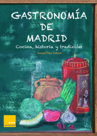 Gastronomía de Madrid: cocina, historia y tradición, Diaz Yubero Ismael - MODUS OPERANDI