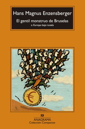 El gentil monstruo de Bruselas, Hans Magnus Enzensberger - ANAGRAMA