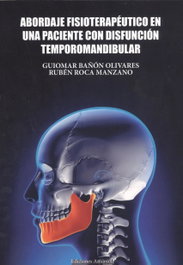 EDICIONES AMANIEL, ABORDAJE FISIOTERAPÉUTICO EN UNA PACIENTE CON DISFUNCIÓN TEMPOROMANDIBULAR