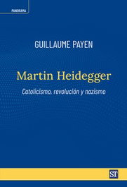 SALTERRAE, Martin Heidegger: Catolicismo, revolución y nazismo, Guillaume Payen - SALTERRAE