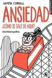 Penguin Random House Grupo Editorial, S.A.U. Ansiedad. ¿Cómo se sale de aquí?