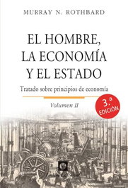El hombre, la economía y el estado. Volumen II: Tratado sobre principios de economía, Murray N. Rothbard - UNION EDITORIAL