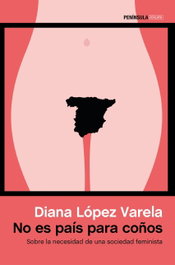 NO ES PAÍS PARA COÑOS, Diana López Varela - PENINSULA
