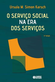 O Serviço Social na era dos serviços, Ursula M. S. Karsch - CORTEZ EDITORA