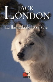 TUNDRA LA LLAMADA DE LO SALVAJE, Jack London