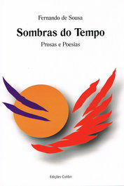 EDIÇOES COLIBRI, SOMBRAS DO TEMPO - PROSAS E POESIAS, Fernando de Sousa