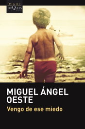 Vengo de ese miedo, Miguel Ángel Oeste - Tusquets