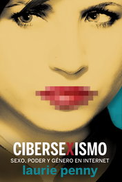 CIBERSEXISMO, Laurie Penny - CONTINTA ME TIENES