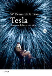 Tesla: Inventor de la era eléctrica, W. Bernard Carlson - CRITICA