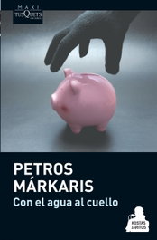 Con el agua al cuello, Petros Márkaris - TUSQUETS