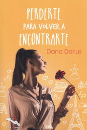 Perderte para volver a encontrarte, Dana Darius - CELEBRE EDITORIAL