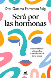 Será por las hormonas, Dra. Gemma Parramon Puig - VERGARA