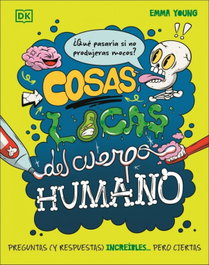 DORLING KINDERSLEY (DK) Cosas locas del cuerpo humano