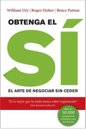 Obtenga el sí, William Ury; Roger Fisher; Bruce Patton - GESTION 2000