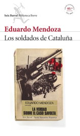 Los soldados de Cataluña, Eduardo Mendoza Garriga - SEIX BARRAL EDICIONES