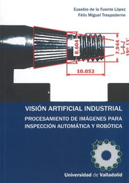 UNIV.VALLADOLID, Visión Artificial Industrial. Procesamiento De Imágenes Para Inspección Automática Y Robótica. - Miguel Trespaderne, Félix