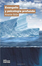 Evangelio y psicología profunda, Anselm Grün - NARCEA