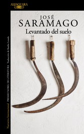 Levantado del suelo, José Saramago - ALFAGUARA