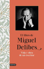 El libro de Miguel Delibes, Miguel Delibes - DESTINO