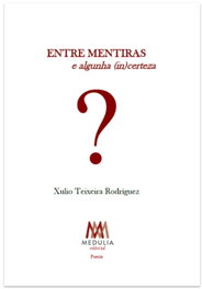 Entre mentiras e algunha (in)certeza, Xulio Teixeira Rodríguez - MEDULIA