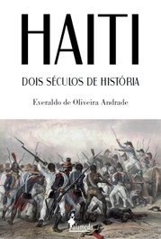 Haiti: dois séculos de História, Everaldo de Oliveira Andrade - ALAMEDA