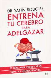 LA ESFERA DE LOS LIBROS, ENTRENA TU CEREBRO PARA ADELGAZAR, Yann Rougier
