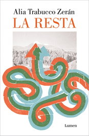 La resta, Alia Trabucco Zerán - LUMEN