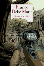 Franco debe morir, Alejandro M. Gallo - REINO DE CORDELIA