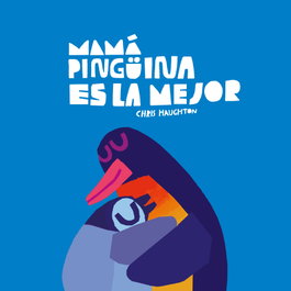 NUBEOCHO, Mamá Pingüina es la mejor (libro de cartón) - Chris Haughton