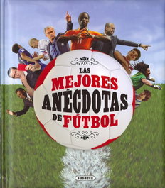 Las mejores anécdotas del fútbol, VV.AA. - SUSAETA EDICIONES