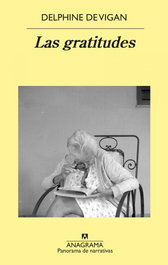 Las gratitudes, Delphine de Vigan - ANAGRAMA