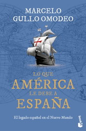 Lo que América le debe a España, Marcelo Gullo Omodeo - BOOKET