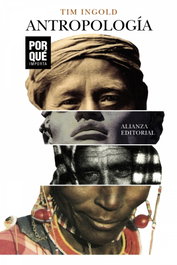Antropología: ¿Por qué importa?, Tim Ingold - ALIANZA