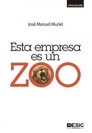 Esta empresa es un zoo, Jose Manuel Muriel - ESIC