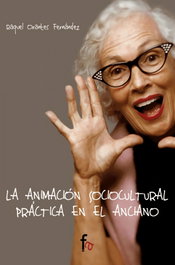 Animación Sociocultural Práctica en el Anciano, Raquel Orantes Fernández - FORMACION ALCA